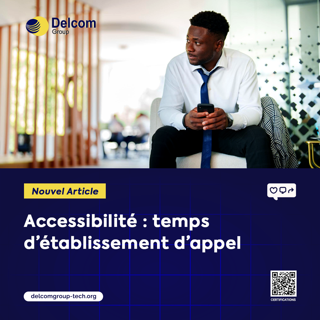 Accessibilité : temps d’établissement d’appel
